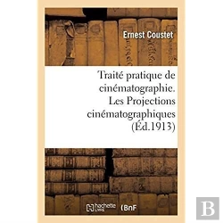 Bertrand.pt - Traite Pratique De Cinematographie. Les Projections Cinematographiques