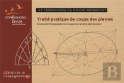 Traite Pratique De Coupe Des Pierres - Extraits De L'Encyclopedie 'La Maconnerie Et La Taille De Pie