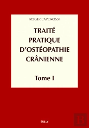 Traité Pratique D'Ostéopathie Cranienne Tome 1 ; Concepts Et Bases Fondamentales