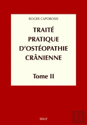 Traite Pratique D'Ostéopathie Crânienne Tome 2 ; Méthodologie Diagnostique Et Thérapeutique
