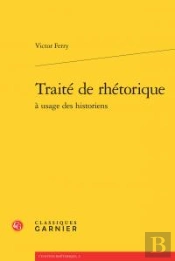 Traite Rhetorique Usage Historiens