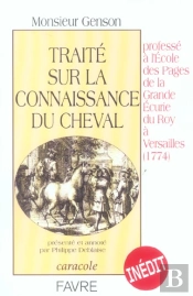 Traite Sur La Connaissance Du Cheval ; Professe A L'Ecole Des Pages De La Grande Ecurie Du Roy 1774