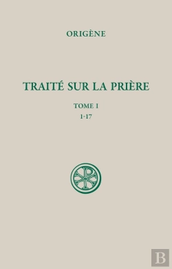 Bertrand.pt - Traité Sur La Prière Tome 1 : 1-17