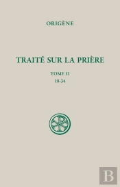 Traité Sur La Prière Tome 2 : 18-34