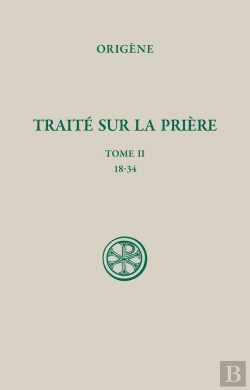 Bertrand.pt - Traité Sur La Prière Tome 2 : 18-34