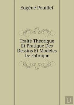 Bertrand.pt - Traite Theorique Et Pratique Des Dessins Et Modeles De Fabrique