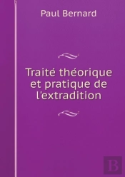 Traité ThéOrique Et Pratique De L'Extradition