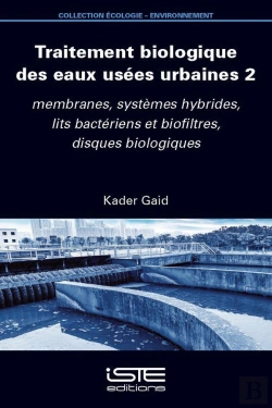 Bertrand.pt - Traitement Biologique Des Eaux Usées Urbaines Tome 2 : Membranes, Systèmes Hybrides, Lits Bactériens Et Biofiltres, Disques Biologiques