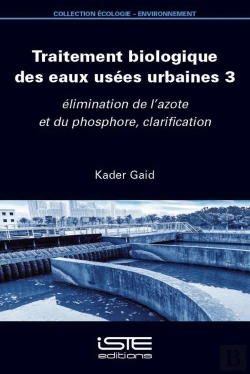 Bertrand.pt - Traitement Biologique Des Eaux Usées Urbaines Tome 3 : Élimination De L'Azote Et Du Phosphore, Clarification