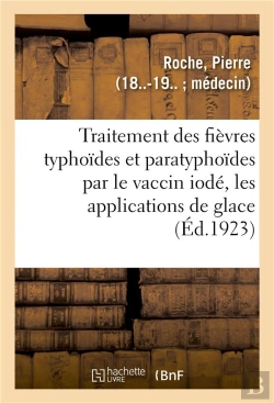 Bertrand.pt - Traitement Des Fievres Typhoides Et Paratyphoides Par Le Vaccin Iode, Les Applications De Glace