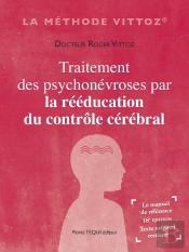 Traitement Des Psychonévroses : Par La Rééducation Du Contrôle Cérébral