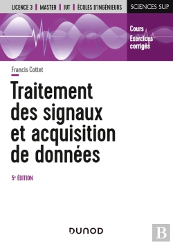 Bertrand.pt - Traitement Des Signaux Et Acquisition De Données ; Cours Et Exercices Corrigés (5e Édition)