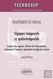 Traitement Du Signal - Signaux Temporels Et Spatiotemporels  - Analyse Des Signaux, Théorie De L'Information, Traitement D'Antenne, Séparation Aveugle De Sources (Niveau C)