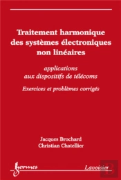 Traitement Harmonique Des Systèmes Électroniques Non Linéaires ; Applications Aux Dispositifs De Télécoms ; Exercices Et Problèmes Corrigés