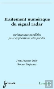 Traitement Numerique Du Signal Radar ; Architectures Paralleles Pour Applications Aeroportees