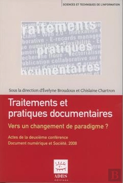 Bertrand.pt - Traitements Et Pratiques Documentaires Vers Un Changement De Paradigme Actes De La Deuxieme Conferen
