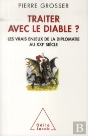 Traiter Avec Le Diable ; Les Vrais Enjeux De La Diplomatie