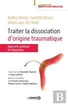 Traiter La Dissociation D'Origine Traumatique ; Approche Pratique Et Intégrative