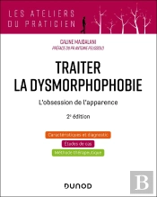 Traiter La Dysmorphophobie : L'Obsession De L'Apparence (2e Édition)