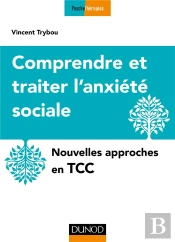 Traiter La Phobie Sociale ; Avec Les Thérapies Comportementales Et Cognitives