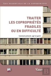 Traiter Les Copropriétés Fragiles Ou En Difficulté ; Comment Prévenir, Agir Et Guérir
