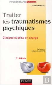 Traiter Les Traumatismes Psychiques ; Clinique Et Pris En Charge (2e Édition)