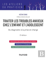 Traiter Les Troubles Anxieux Chez L'Enfant Et L'Adolescent : Du Diagnostic À La Prise En Charge (2e Édition)