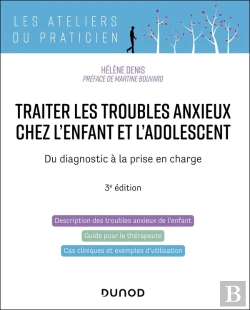 Bertrand.pt - Traiter Les Troubles Anxieux Chez L'Enfant Et L'Adolescent : Du Diagnostic À La Prise En Charge (3e Édition)