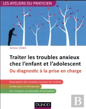 Traiter Les Troubles Anxieux Chez L'Enfant Et L'Adolescent ; Du Diagnostic À La Prise En Charge
