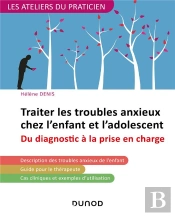 Traiter Les Troubles Anxieux Chez L'Enfant Et L'Adolescent - Du Diagnostic A La Prise En Charge