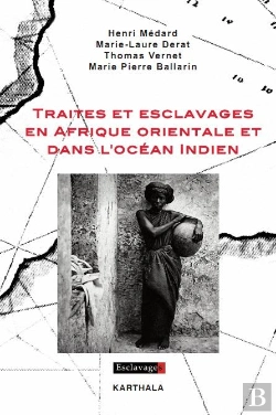 Bertrand.pt - Traites Et Esclavages En Afrique Orientale Et Dans L'Ocean Indien