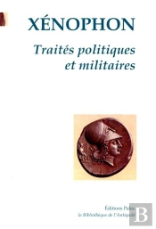 Traités Politiques Et Militaires ; Hieron ; Agésilas ; Les Spartiates ; Constitution Des Athéniens ; Équitation ; Commandant De Cavalerie; Chasse ; Correspondance