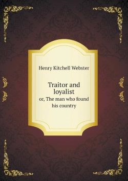 Bertrand.pt - Traitor And Loyalist Or, The Man Who Found His Country