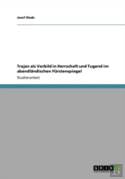 Bertrand.pt - Trajan Als Vorbild In Herrschaft Und Tugend Im Abendlaã‚Â¤Ndischen Farstenspiegel
