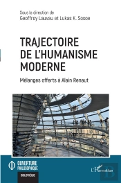 Trajectoire De L'Humanisme Moderne : Mélanges Offerts À Alain Renaut