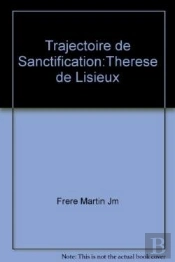 Trajectoire De Sanctification ; Therese De Lisieux