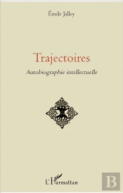 Trajectoires ; Autobiographie Intellectuelle