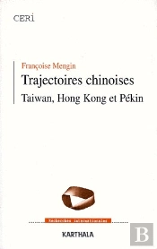 Trajectoires Chinoises ; Taiwan, Hong Kong Et Pékin