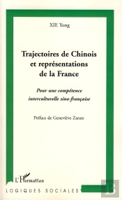 Trajectoires De Chinois Et Représentations De La France ; Pour Une Compétence Interculturelle Sino-Française