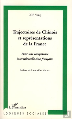 Bertrand.pt - Trajectoires De Chinois Et Représentations De La France ; Pour Une Compétence Interculturelle Sino-Française