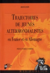 Trajectoires De Jeunes Altermondialistes ; En France Et En Allemagne