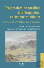 Trajectoires De Ruralités Intertropicales, En Afrique Et Ailleurs : Hommage À Bernard Charlery De La Masselière