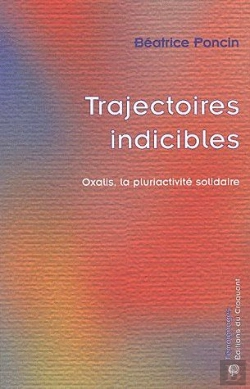 Bertrand.pt - Trajectoires Indicibles ; Oxalis, La Pluriactivité Solidaire