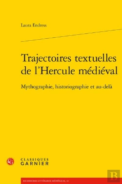 Bertrand.pt - Trajectoires Textuelles De L'Hercule Medieval - Mythographie, Historiographie Et - Mythographie, His