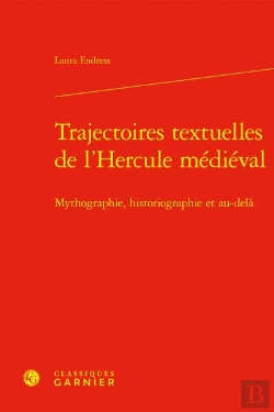 Bertrand.pt - Trajectoires Textuelles De L'Hercule Medieval - Mythographie, Historiographie Et - Mythographie, His