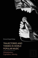 Trajectories And Themes In World Popular Music