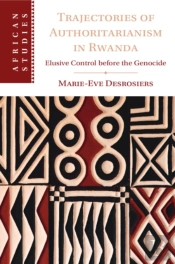 Trajectories Of Authoritarianism In Rwanda