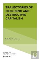 Trajectories Of Declining And Destructive Capitalism