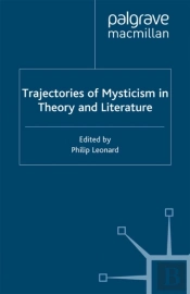 Trajectories Of Mysticism In Theory And Literature