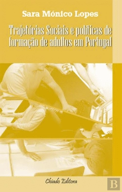 Bertrand.pt - Trajetórias Sociais e Políticas de Formação de Adultos em Portugal